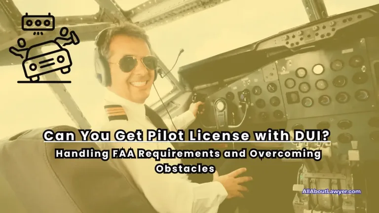 Can You Get Pilot License with DUI Handling FAA Requirements and Overcoming Obstacles