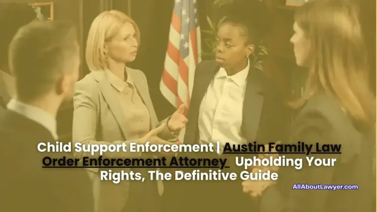 Child Support Enforcement Austin Family Law Order Enforcement Attorney Up_holding Your Rights, The Definitive Guide (1)