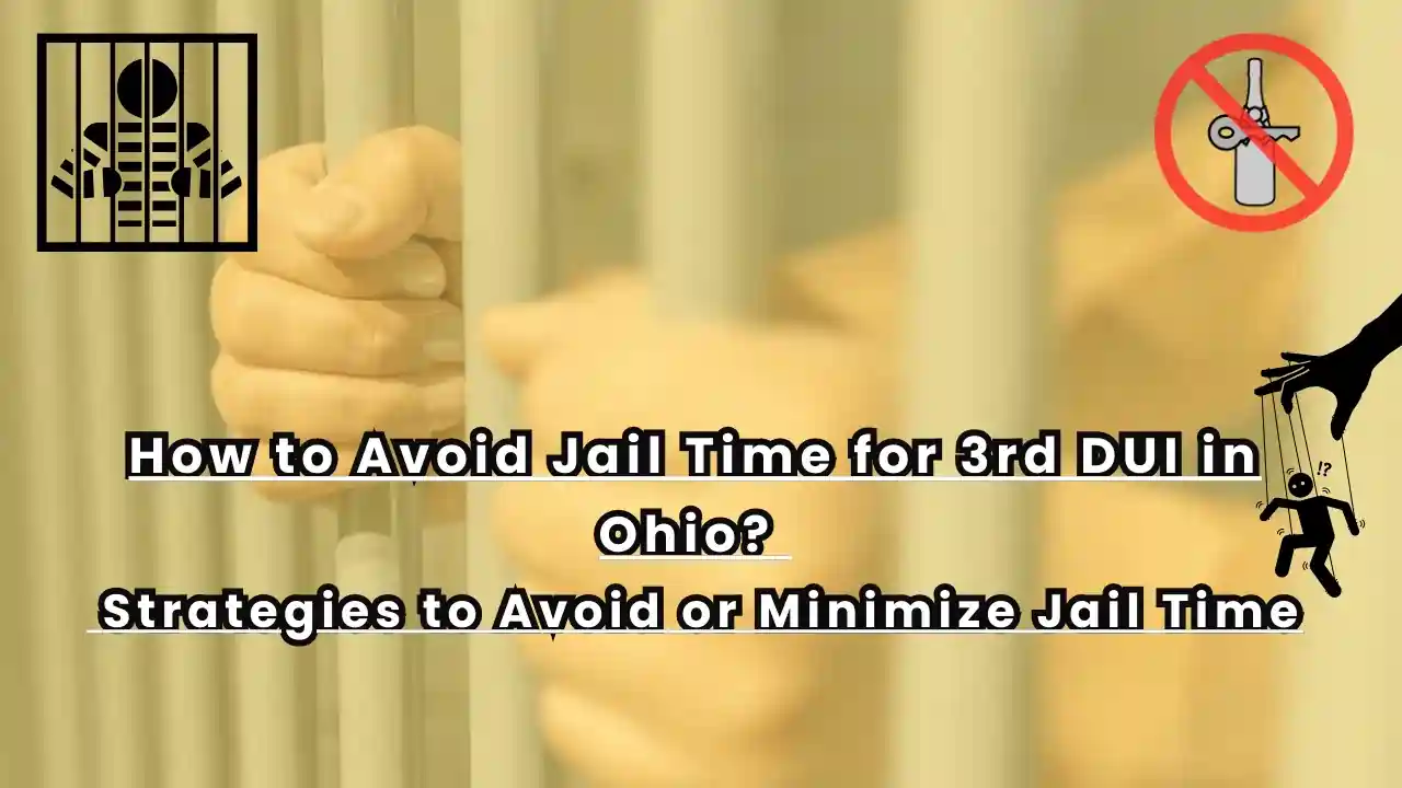 How to Avoid Jail Time for 3rd DUI in Ohio Strategies to Avoid or Minimize Jail Time (1)