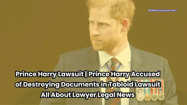 Prince Harry Lawsuit Prince Harry Accused of Destroying Documents in Tabloid Lawsuit All About Lawyer Legal News (1)