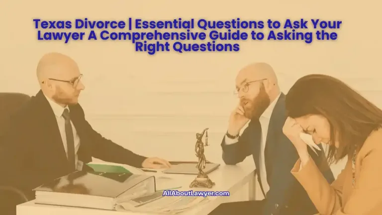 Texas Divorce Essential Questions to Ask Your Lawyer A Comprehensive Guide to Asking the Right Questions (1)