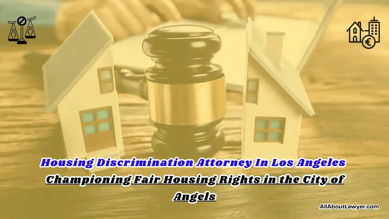 Housing Discrimination Attorney In Los Angeles Championing Fair Housing Rights in the City of Angels (1)