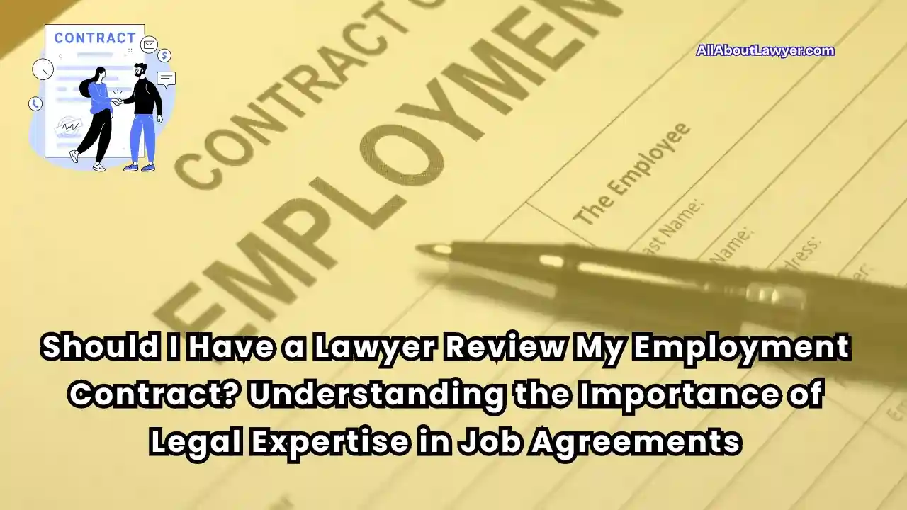 Should I Have a Lawyer Review My Employment Contract Understanding the Importance of Legal Expertise in Job Agreements (1)