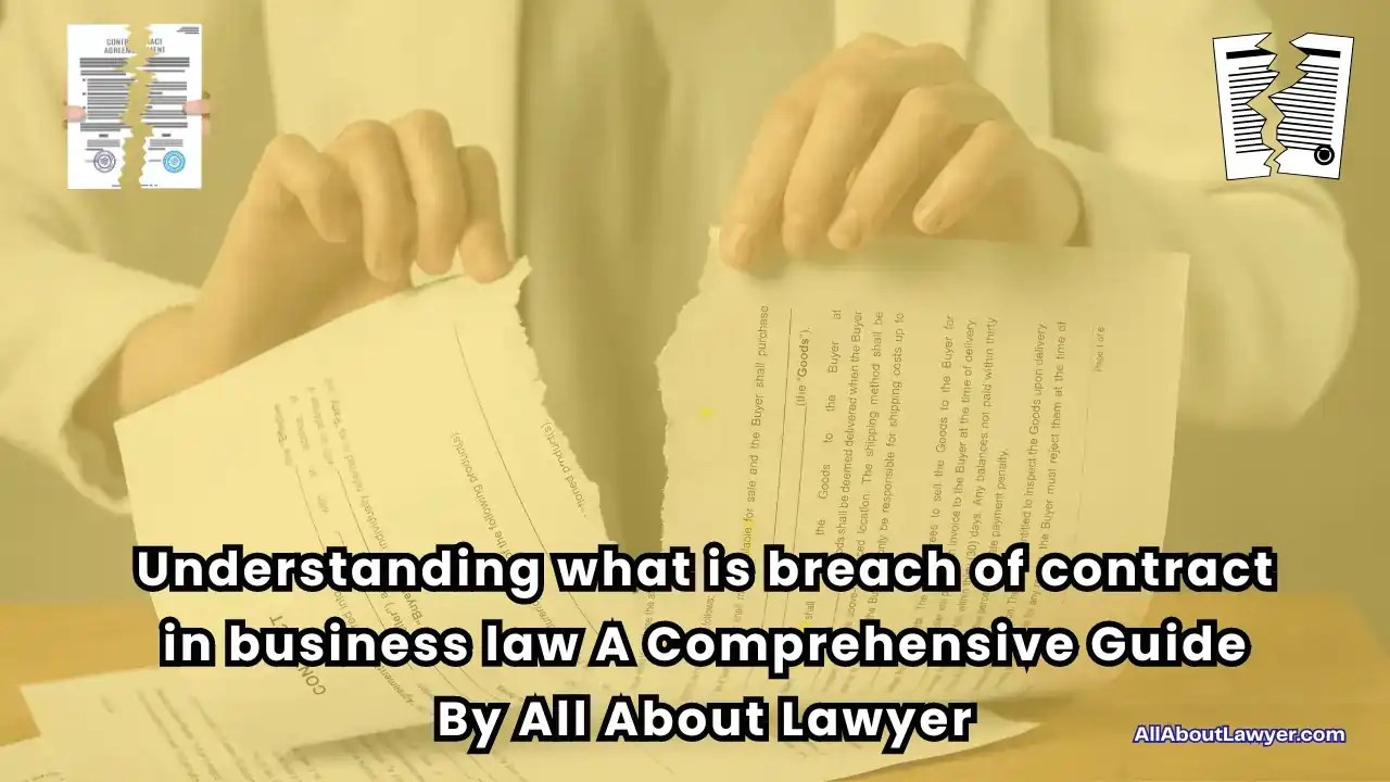 Understanding what is breach of contract in business law A Comprehensive Guide By All About Lawyer (1)