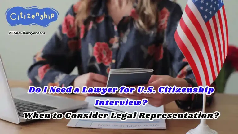 Do I Need a Lawyer for U.S. Citizenship Interview When to Consider Legal Representation (1)