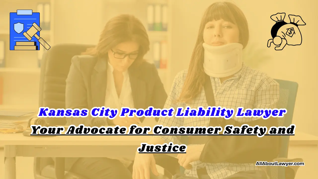 Kansas City Product Liability Lawyer Your Advocate for Consumer Safety and Justice