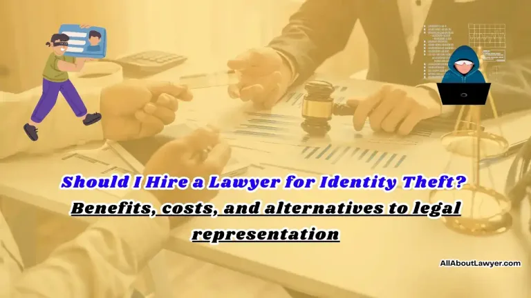 Should I Hire a Lawyer for Identity Theft Benefits, costs, and alternatives to legal representation