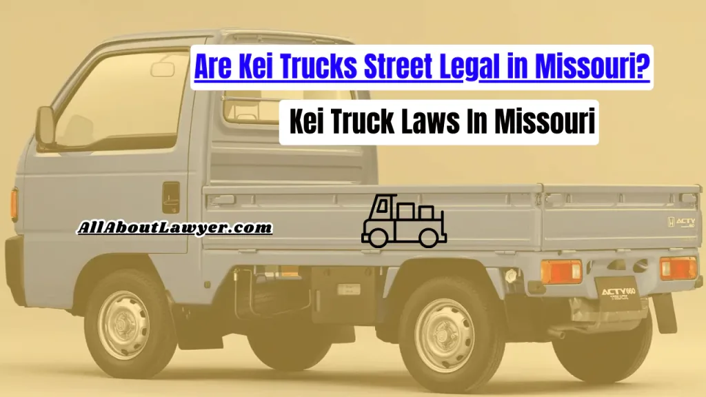 Are Kei Trucks Street Legal in Missouri? Kei Truck Laws In Missouri