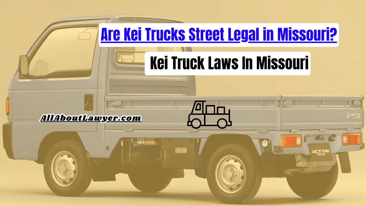 Are Kei Trucks Street Legal in Missouri? Kei Truck Laws In Missouri