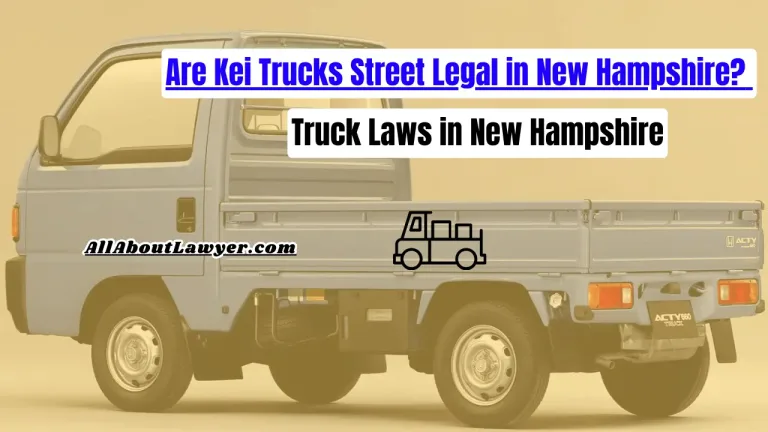 Are Kei Trucks Street Legal in New Hampshire? Truck Laws in New Hampshire