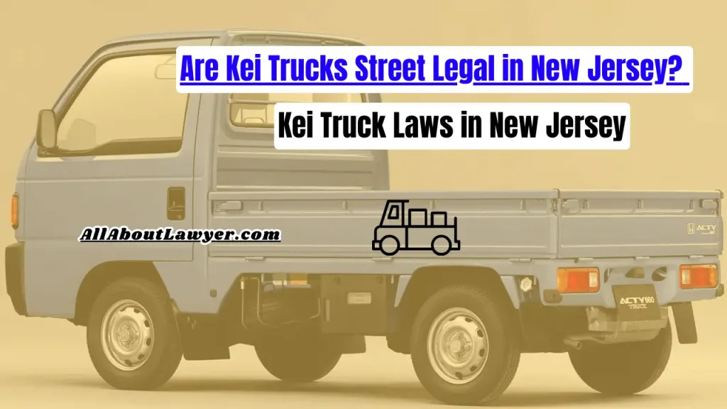 Are Kei Trucks Street Legal in New Jersey? Kei Truck Laws in New Jersey