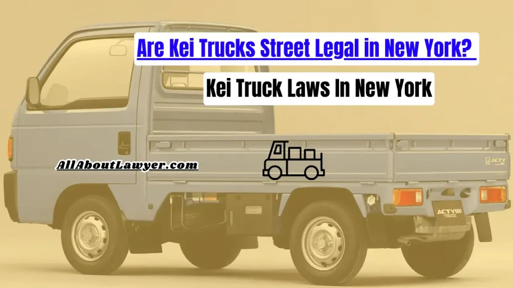 Are Kei Trucks Street Legal in New York? Kei Truck Laws In New York