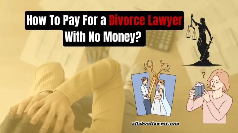 How To Pay For a Divorce Lawyer With No Money All About Lawyer