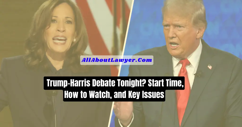 What Time Is the Debate Tonight Trump-Harris Debate Tonight Start Time, How to Watch, and Key Issues