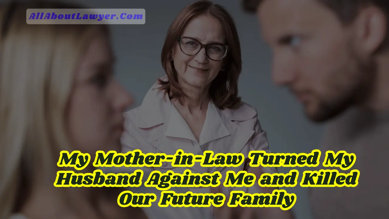 My Mother-in-Law Turned My Husband Against Me and Killed Our Future Family 1