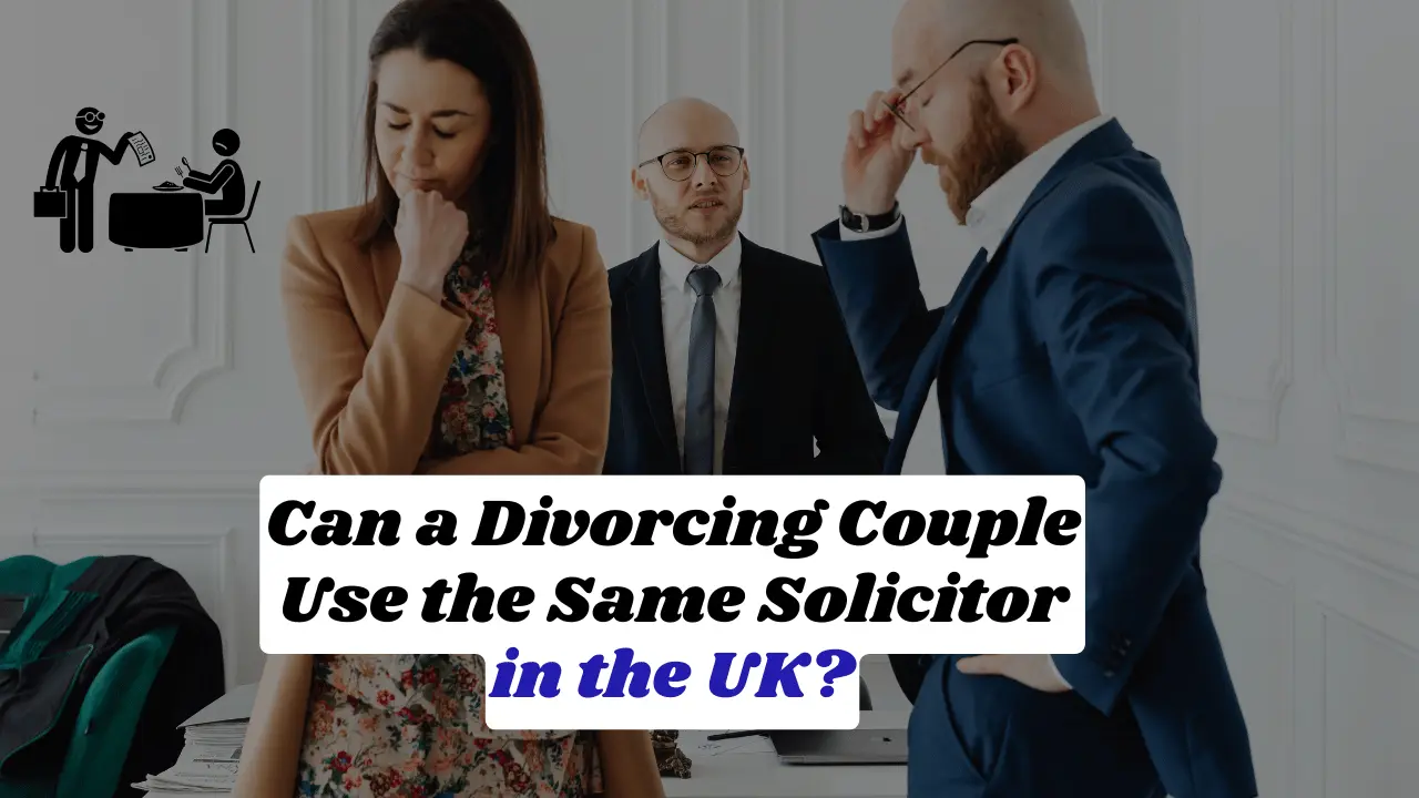 Can a Divorcing Couple Use the Same Solicitor in the UK?