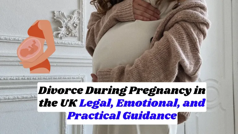 Divorce During Pregnancy in the UK Legal, Emotional, and Practical Guidance