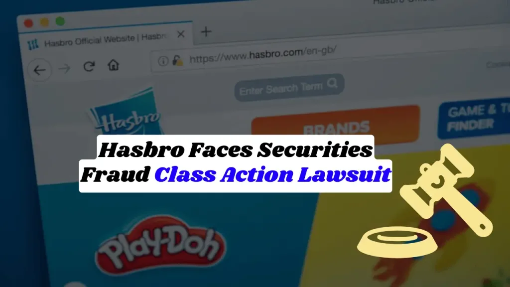 Hasbro Faces Securities Fraud Class Action Lawsuit