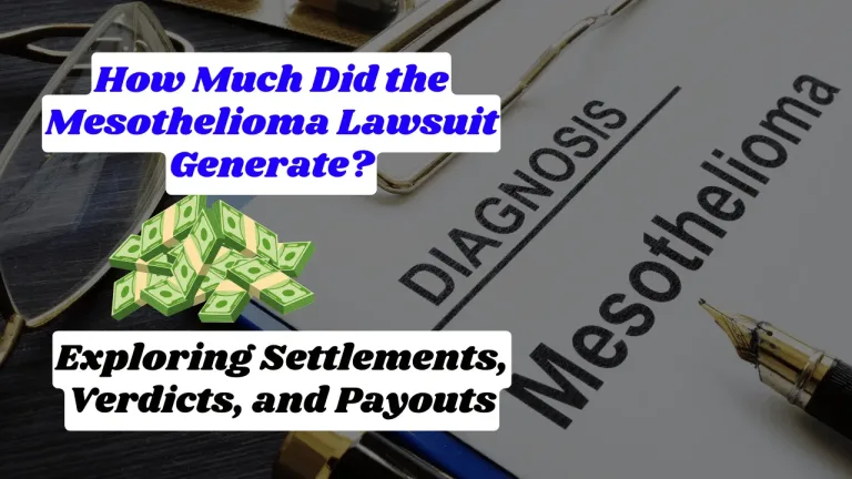 How Much Did the Mesothelioma Lawsuit Generate? Exploring Settlements, Verdicts, and Payouts