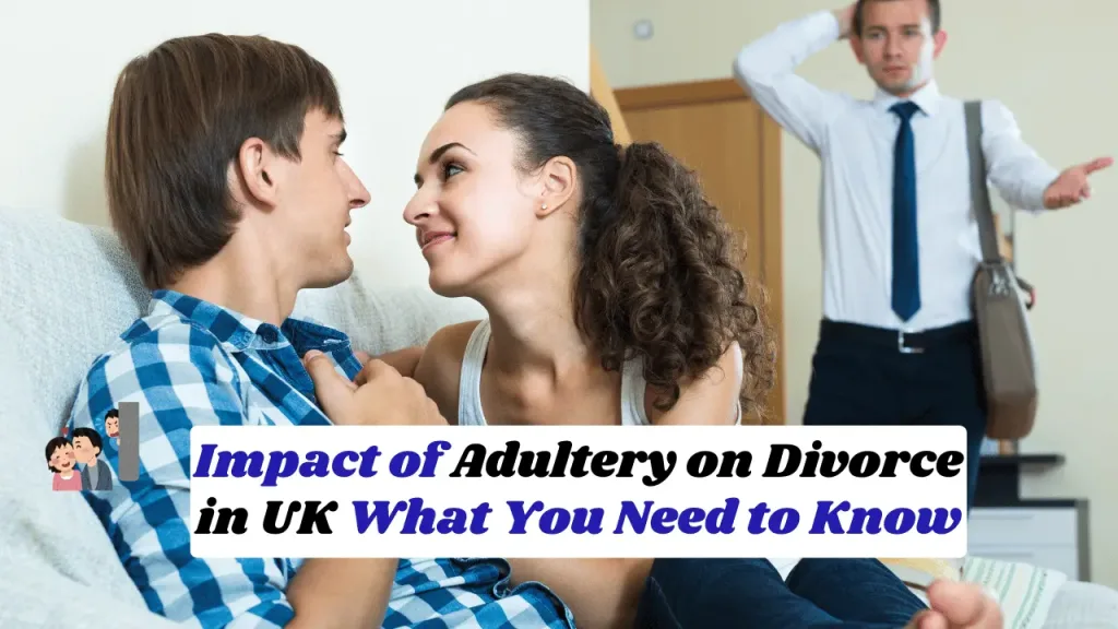 Impact of Adultery on Divorce in UK What You Need to Know