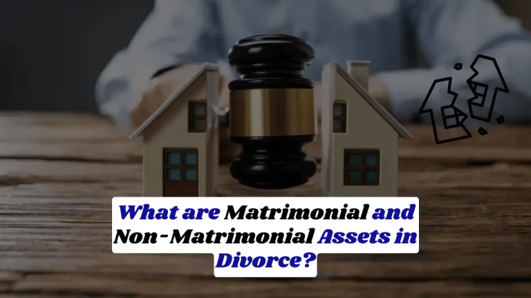 What are Matrimonial and Non-Matrimonial Assets in Divorce?