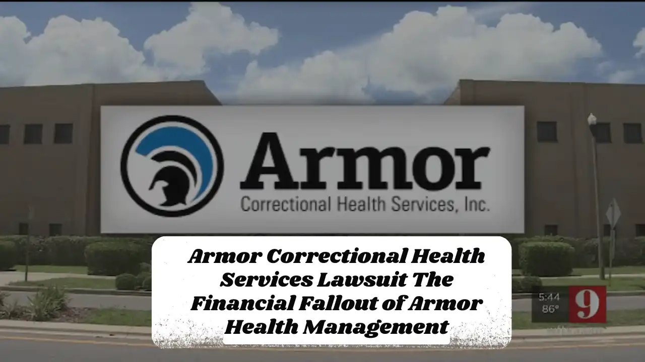 Armor Correctional Health Services Lawsuit The Financial Fallout of Armor Health Management