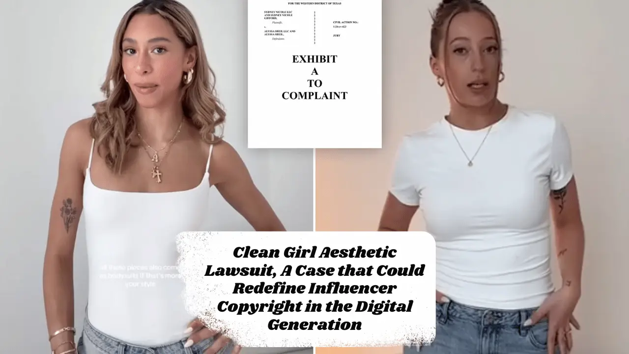 Clean Girl Aesthetic Lawsuit, A Case that Could Redefine Influencer Copyright in the Digital Generation