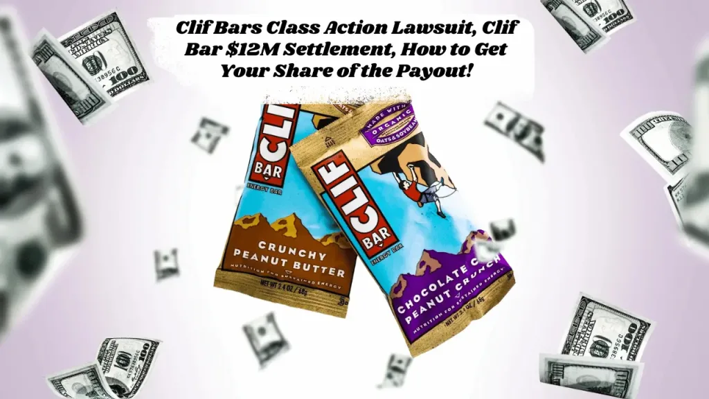 Clif Bars Class Action Lawsuit, Clif Bar $12M Settlement, How to Get Your Share of the Payout!