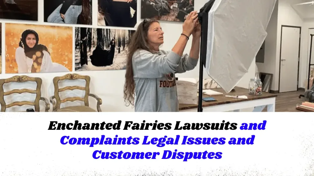 Enchanted Fairies Lawsuits and Complaints Legal Issues and Customer Disputes