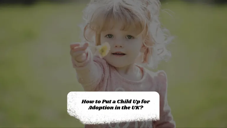 How to Put a Child Up for Adoption in the UK?