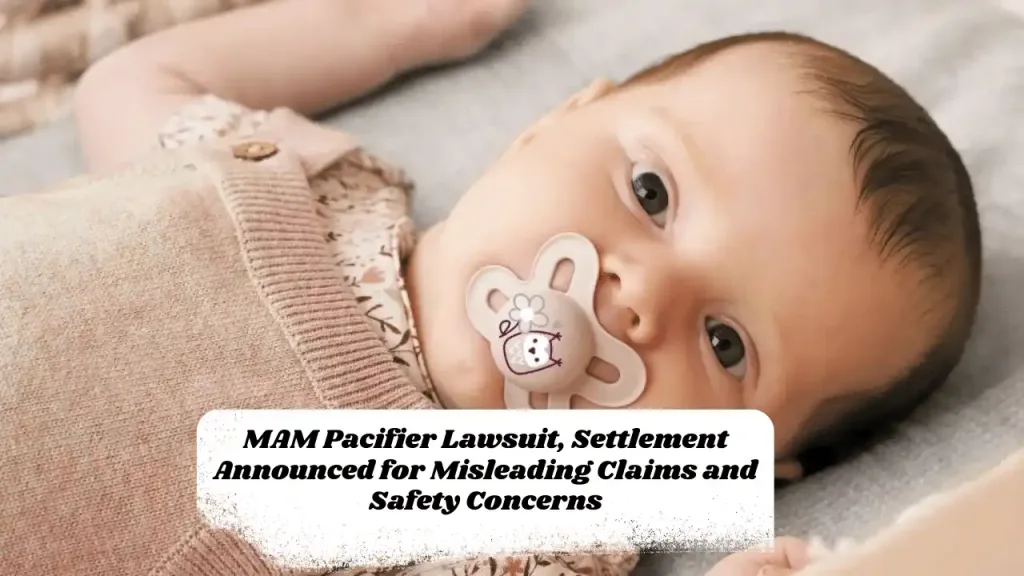 MAM Pacifier Lawsuit, Settlement Announced for Misleading Claims and Safety Concerns