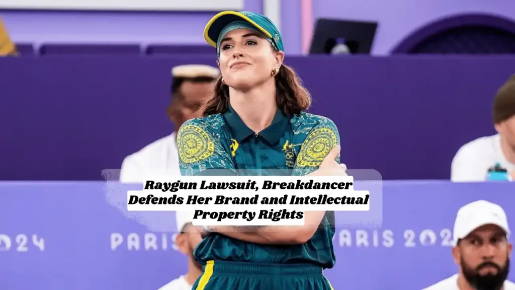 Raygun Lawsuit, Breakdancer Defends Her Brand and Intellectual Property Rights