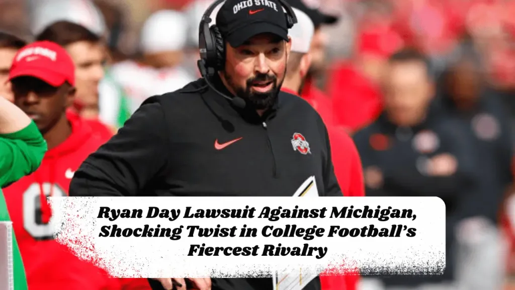 Ryan Day Lawsuit Against Michigan, Shocking Twist in College Football’s Fiercest Rivalry