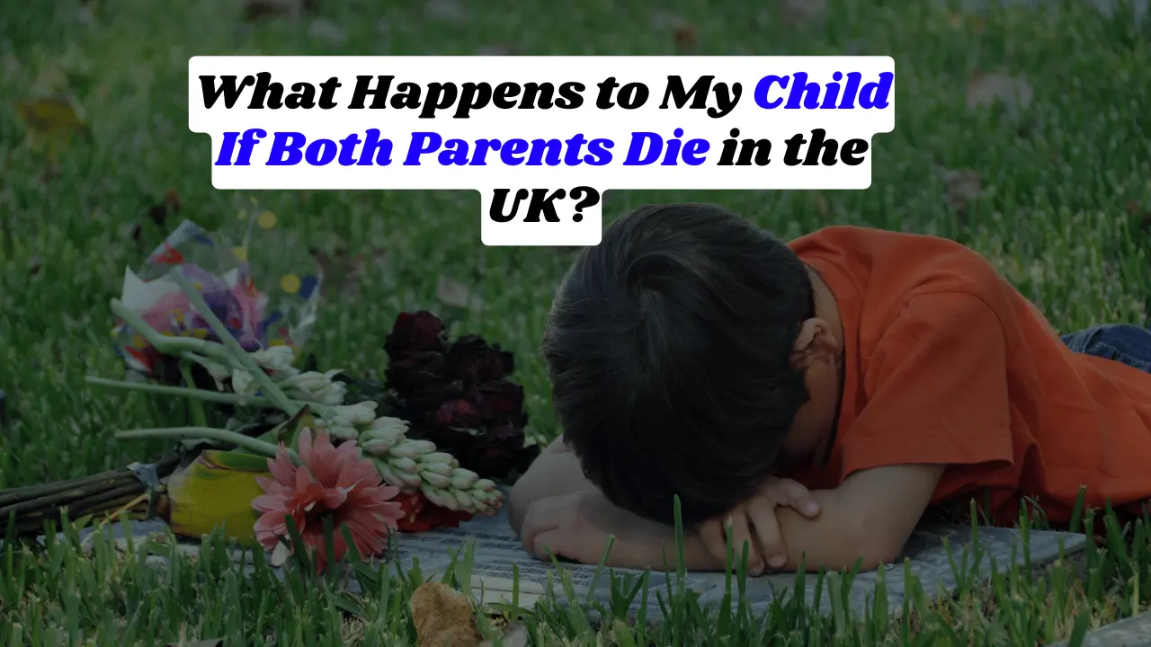 What Happens to My Child If Both Parents Die in the UK?