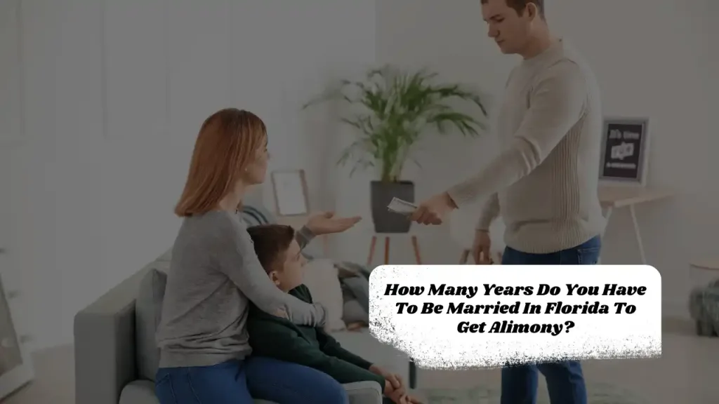 How Many Years Do You Have To Be Married In Florida To Get Alimony?