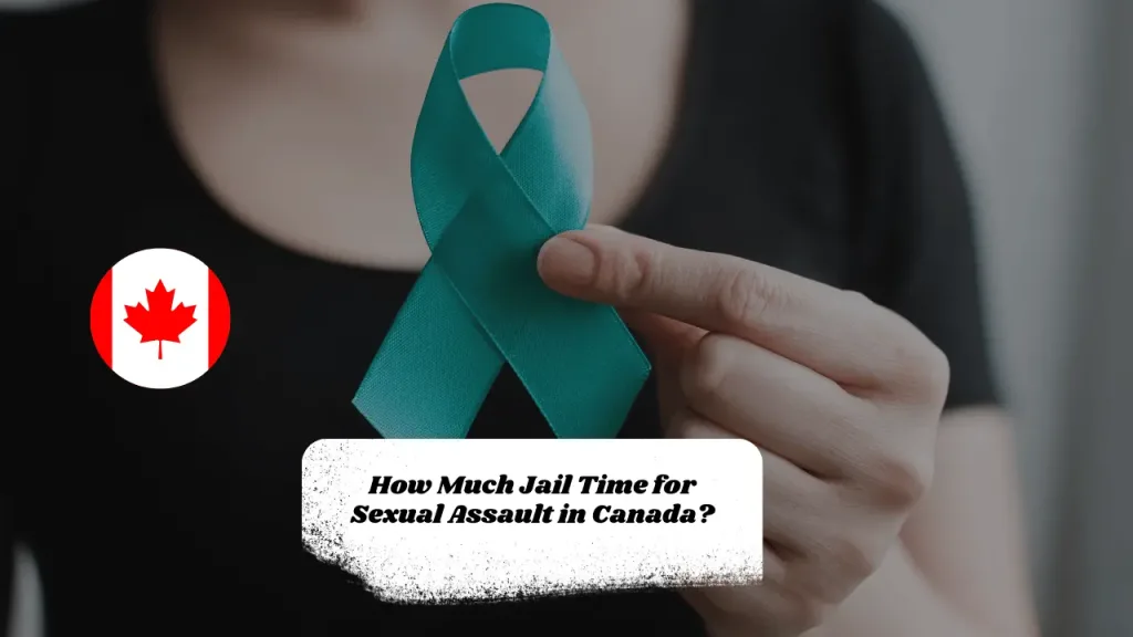 How Much Jail Time for Sexual Assault in Canada?