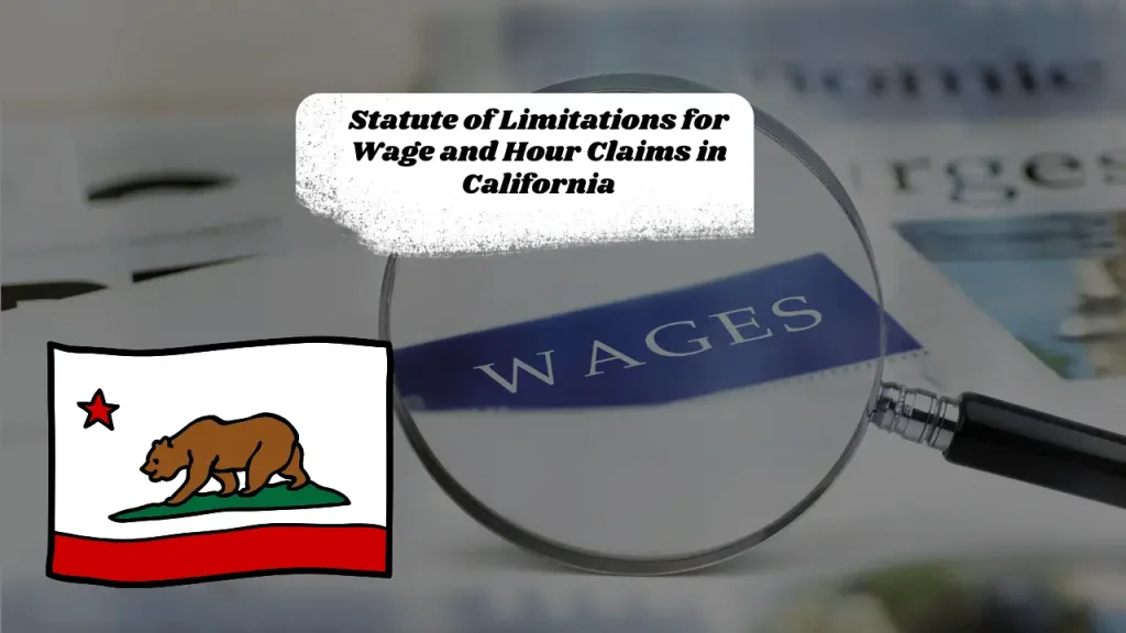 Statute of Limitations for Wage and Hour Claims in California